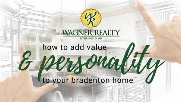 Bradenton Home - Add Value and Personality